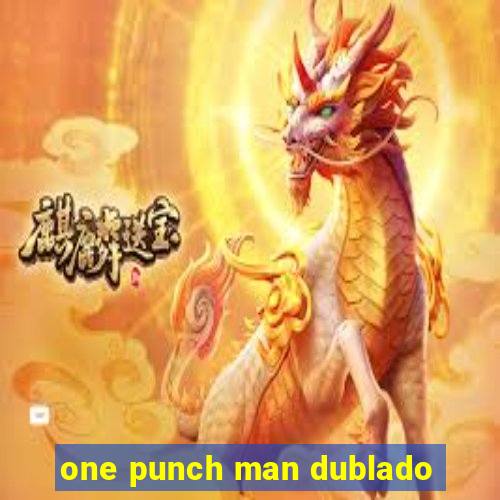 one punch man dublado